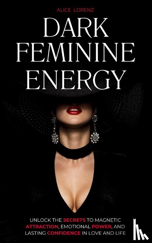 Lorenz, Alice - Dark Feminine Energy