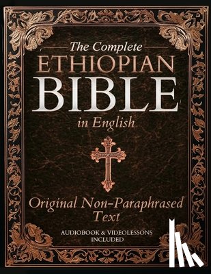 Whitford, Daniel R. - The Complete Ethiopian Bible in English - Original Non-Paraphrased Text: 88 Books from the Ancient Ge'ez Canon Unabridged, Including Enoch, Jubilees,