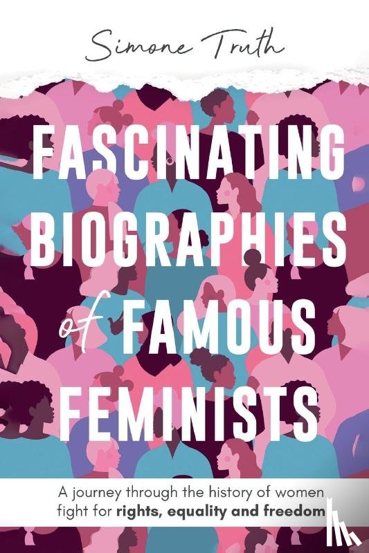 Truth, Simone - Fascinating Biographies of Famous Feminists