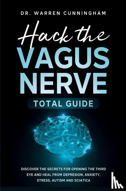 Cunningham, Warren - Hack The Vagus Nerve Total Guide
