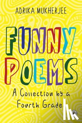 Mukherjee, Adrika - Funny Poems - A Collection by a Fourth Grader