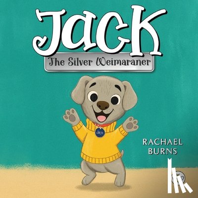Burns, Rachael - Jack the Silver Weimaraner