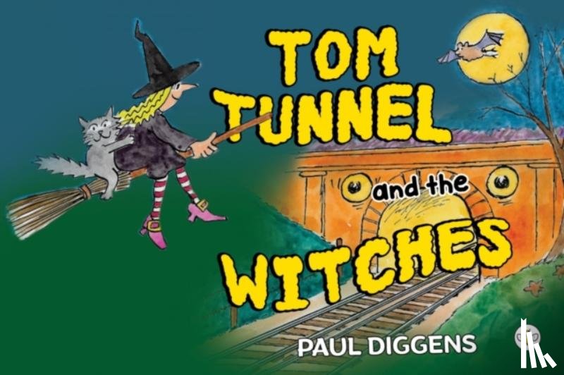 Diggens, Paul - Tom Tunnel and the Witches