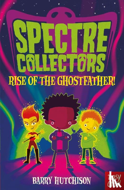 Hutchison, Barry - Spectre Collectors: Rise of the Ghostfather!