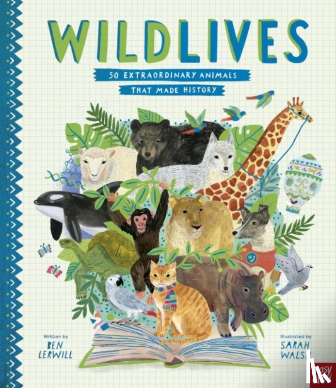 Lerwill, Ben - WildLives: 50 Extraordinary Animals that Made History