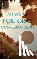 Bockman, Chris - Are You the Foie Gras Correspondent?