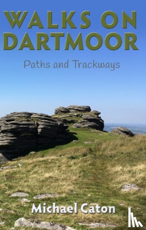Caton, Michael - Walks on Dartmoor: Paths and Trackways