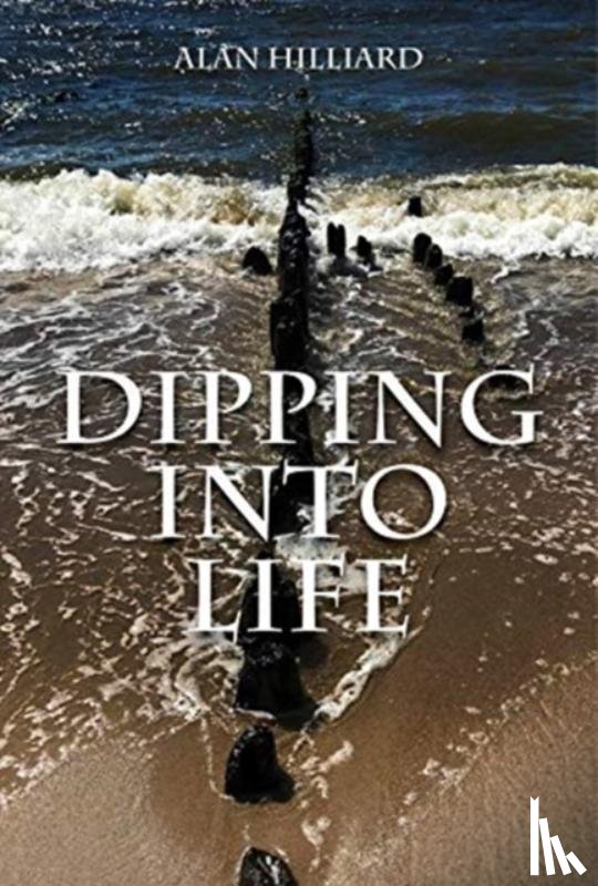 Hilliard, Alan - Dipping into Life