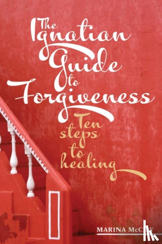 McCoy, M Berzins - The Ignatian Guide to Forgiveness