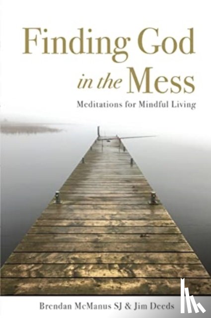 Deeds, Jim, McManus, Brendan (SJ) - Finding God in the Mess