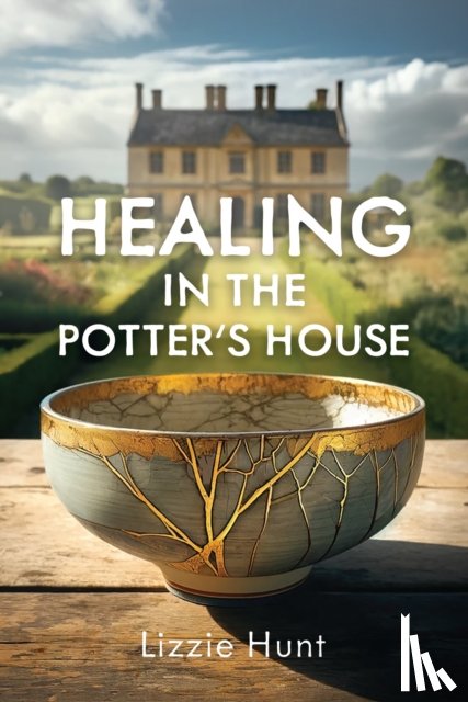 Hunt, Lizzie - Healing in the Potter's House