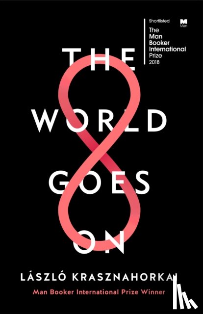 Krasznahorkai, Laszlo - The World Goes On