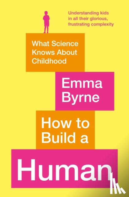 Byrne, Emma - How to Build a Human