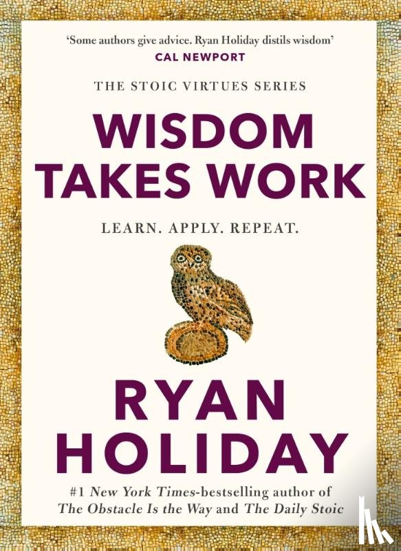 Holiday, Ryan - Wisdom Takes Work