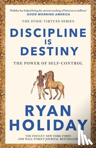 Holiday, Ryan - Discipline Is Destiny