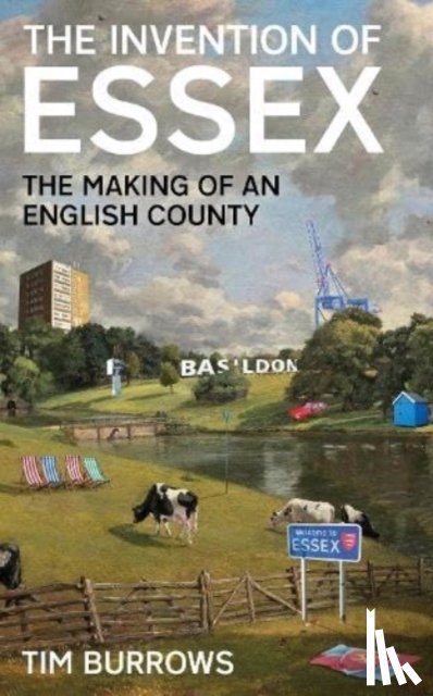 Burrows, Tim - The Invention of Essex