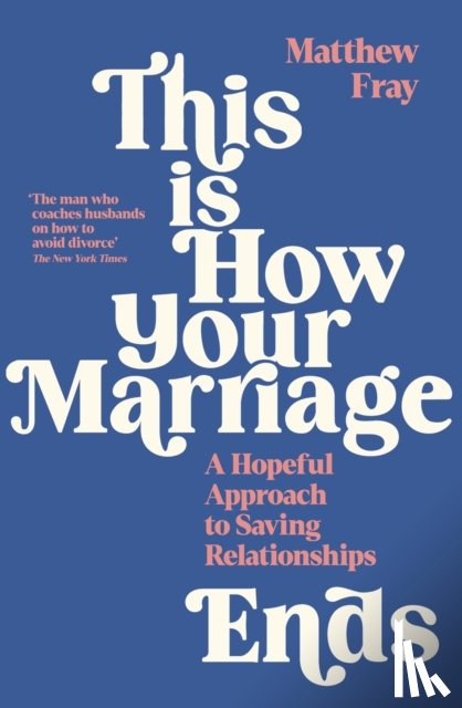 Fray, Matthew - This is How Your Marriage Ends