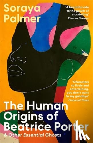 Palmer, Soraya - The Human Origins of Beatrice Porter and Other Essential Ghosts