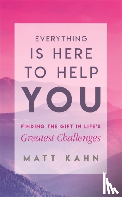 Kahn, Matt - Everything Is Here to Help You