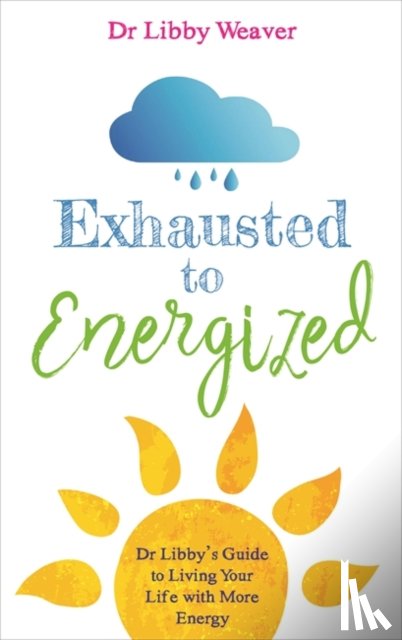 Weaver, Dr. Libby - Exhausted to Energized