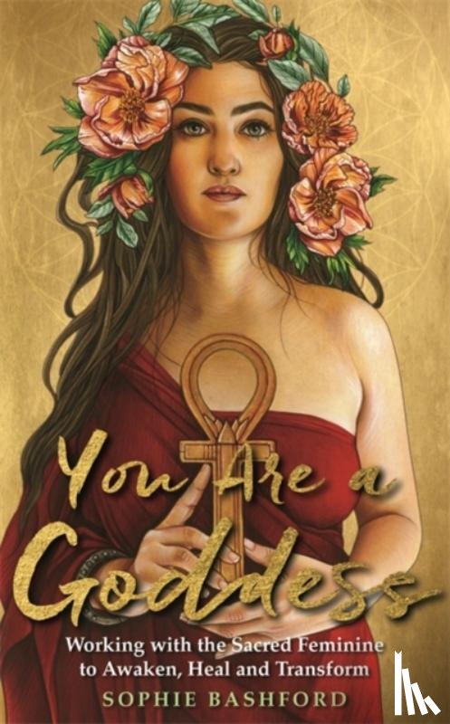 Bashford, Sophie - You Are a Goddess