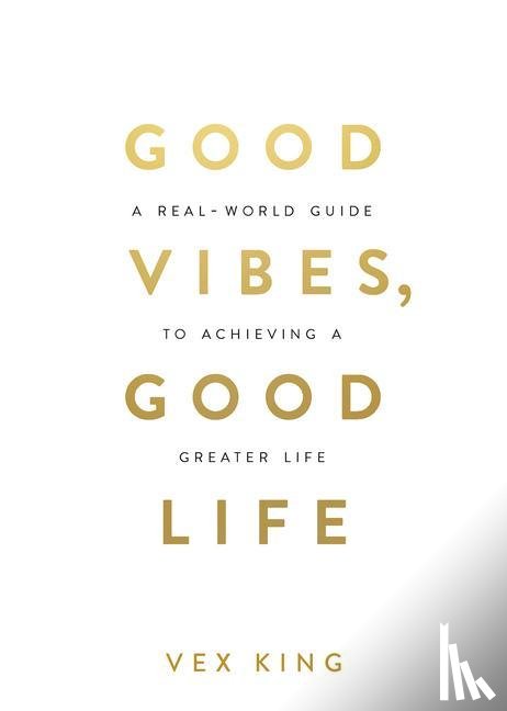 King, Vex - Good Vibes, Good Life