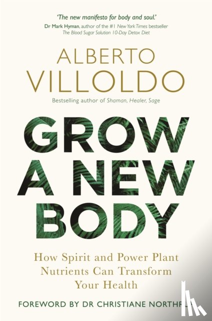 Villoldo, Alberto - Grow a New Body