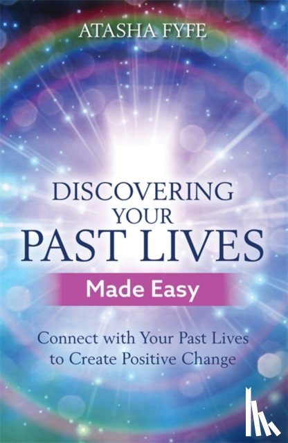 Fyfe, Atasha - Discovering Your Past Lives Made Easy