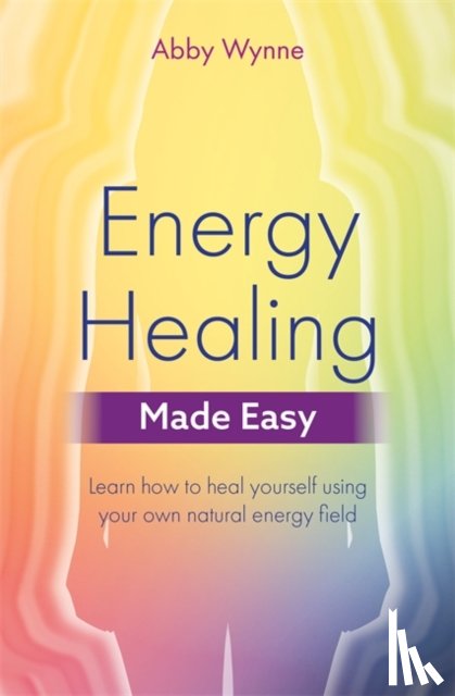 Wynne, Abby - Energy Healing Made Easy