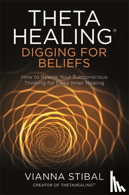 Stibal, Vianna - ThetaHealing®: Digging for Beliefs