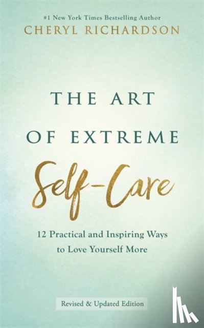 Richardson, Cheryl - The Art of Extreme Self-Care