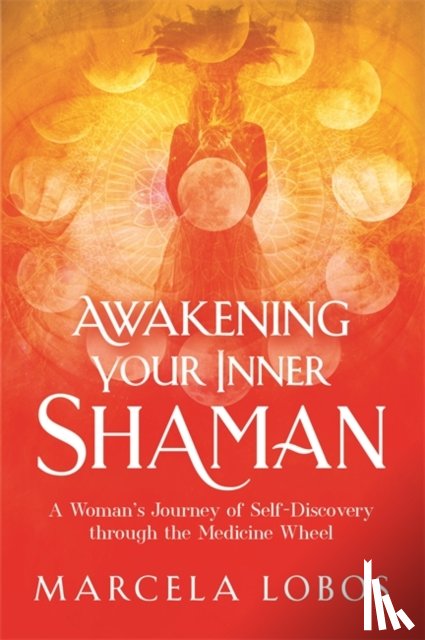 Lobos, Marcela - Awakening Your Inner Shaman