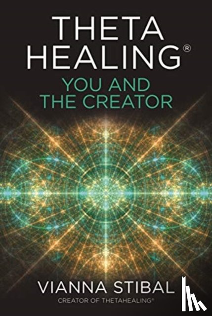 Stibal, Vianna - ThetaHealing®: You and the Creator