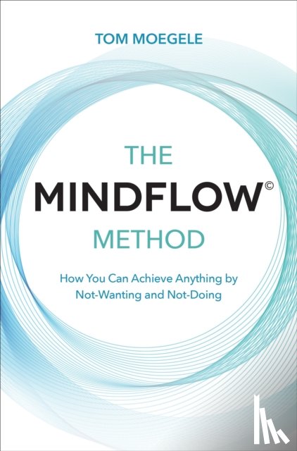 Moegele, Tom - The MINDFLOW© Method