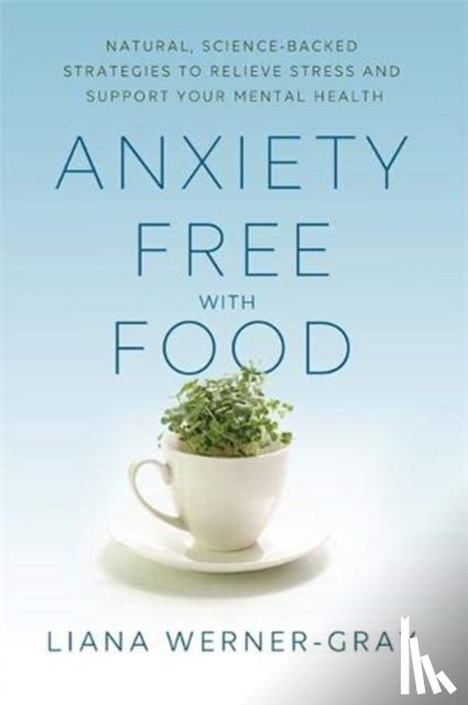 Werner-Gray, Liana - Anxiety-Free with Food