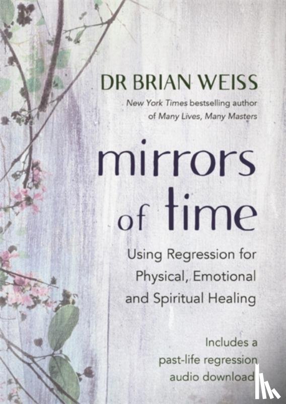 Weiss, Dr Brian L. - Mirrors of Time