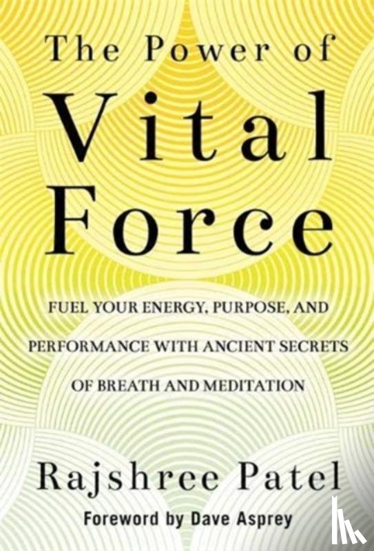 Patel, Rajshree - The Power of Vital Force