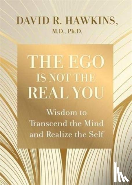Hawkins, David R. - The Ego Is Not the Real You