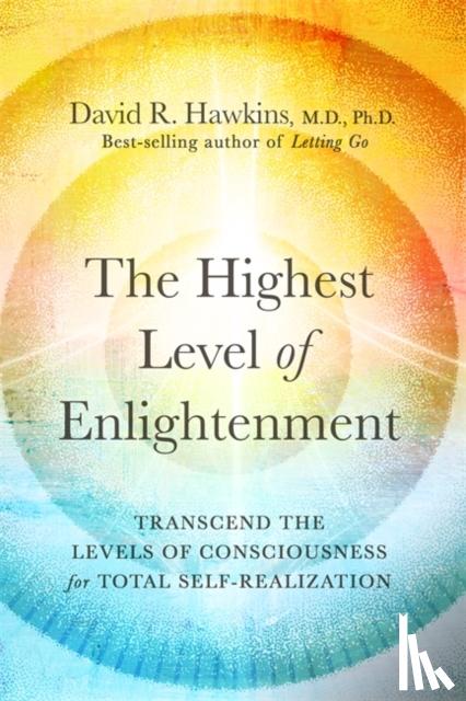 Hawkins, David R. - The Highest Level of Enlightenment