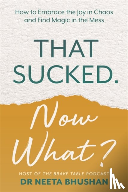 Bhushan, Dr. Neeta - That Sucked. Now What?