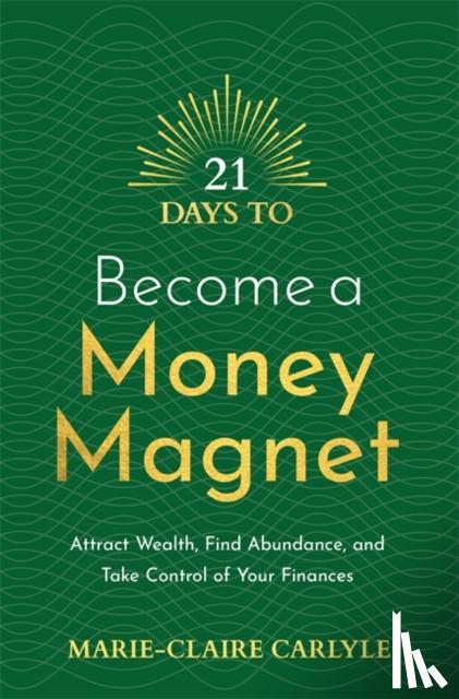 Carlyle, Marie-Claire - 21 Days to Become a Money Magnet