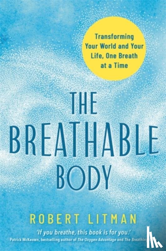 Litman, Robert - The Breathable Body