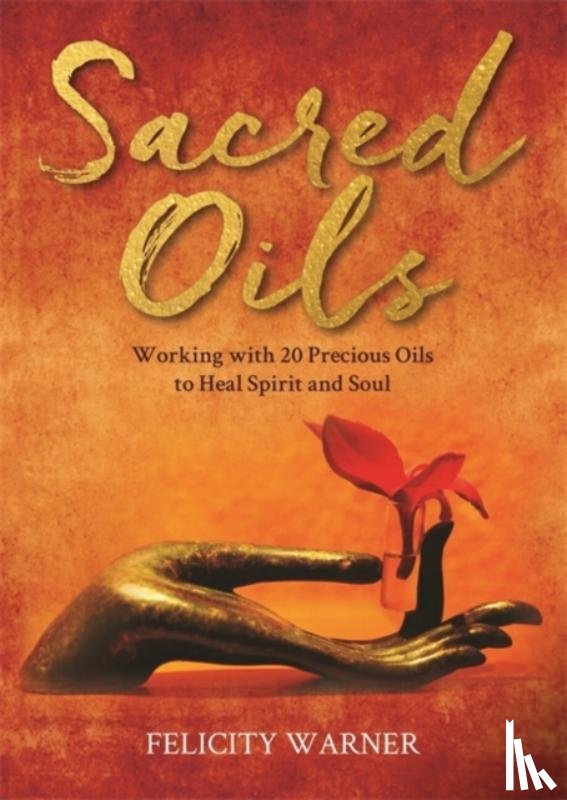 Warner, Felicity - Sacred Oils