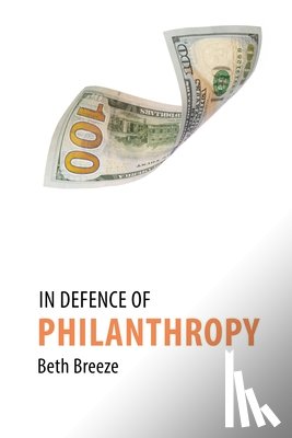 Breeze, Dr. Beth (University of Kent) - In Defence of Philanthropy