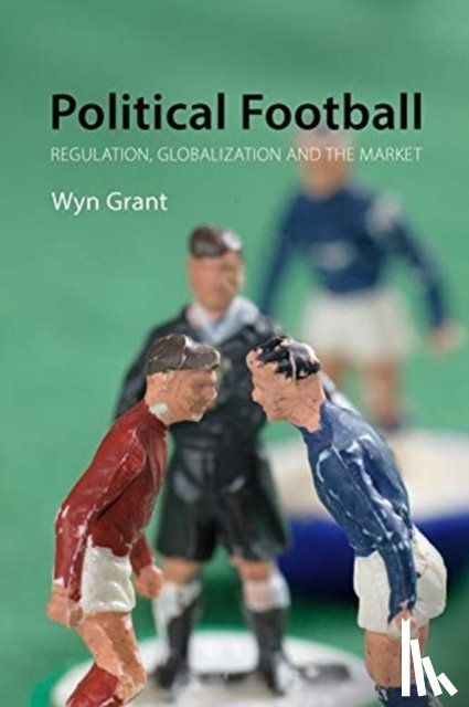 Grant, Professor Wyn (University of Warwick) - Political Football
