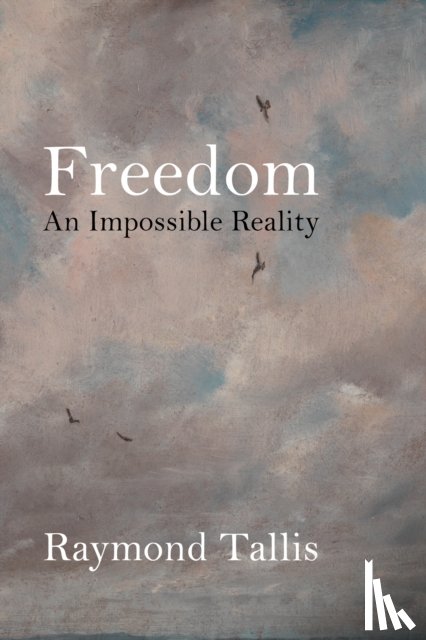 Tallis, Professor Raymond - Freedom