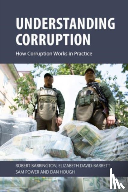 Barrington, Prof. Robert (University of Sussex), David-Barrett, Prof. Elizabeth (University of Sussex), Power, Dr. Sam (University of Sussex), Hough, Prof. Dan (University of Sussex) - Understanding Corruption