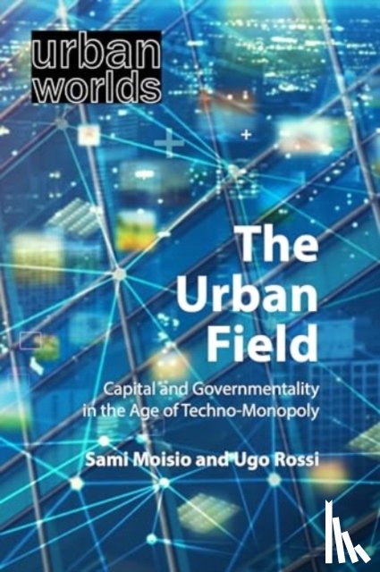 Moisio, Sami (University of Helsinki), Rossi, Prof. Ugo (Gran Sasso Science Institute) - The Urban Field