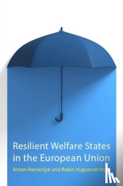 Hemerijck, Prof. Anton (European University Institute), Huguenot-Noel, Robin (European University Institute) - Resilient Welfare States in the European Union