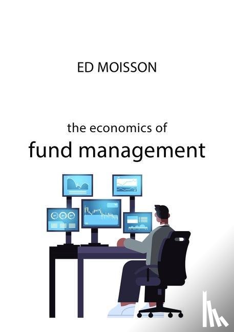Moisson, Ed - The Economics of Fund Management